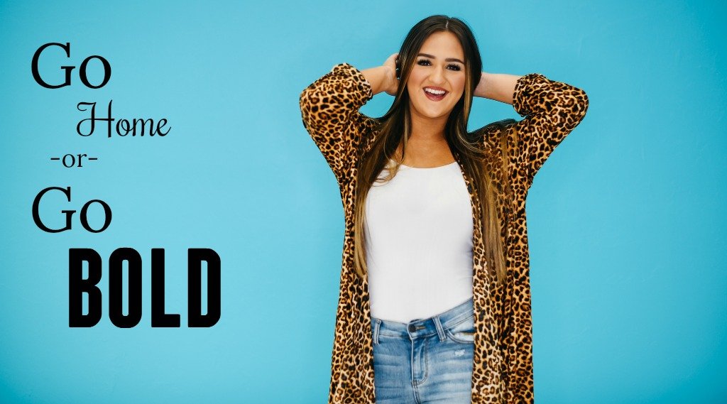 Go Home or Go Bold
