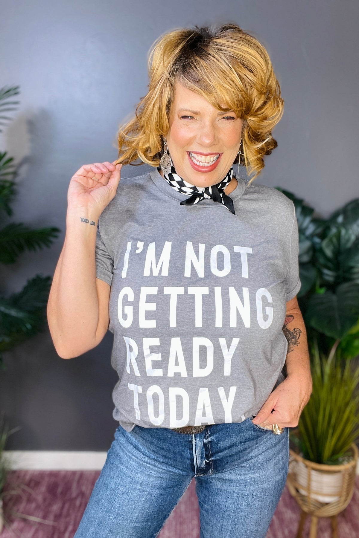I'M NOT GETTING READY TODAY Graphic Tee