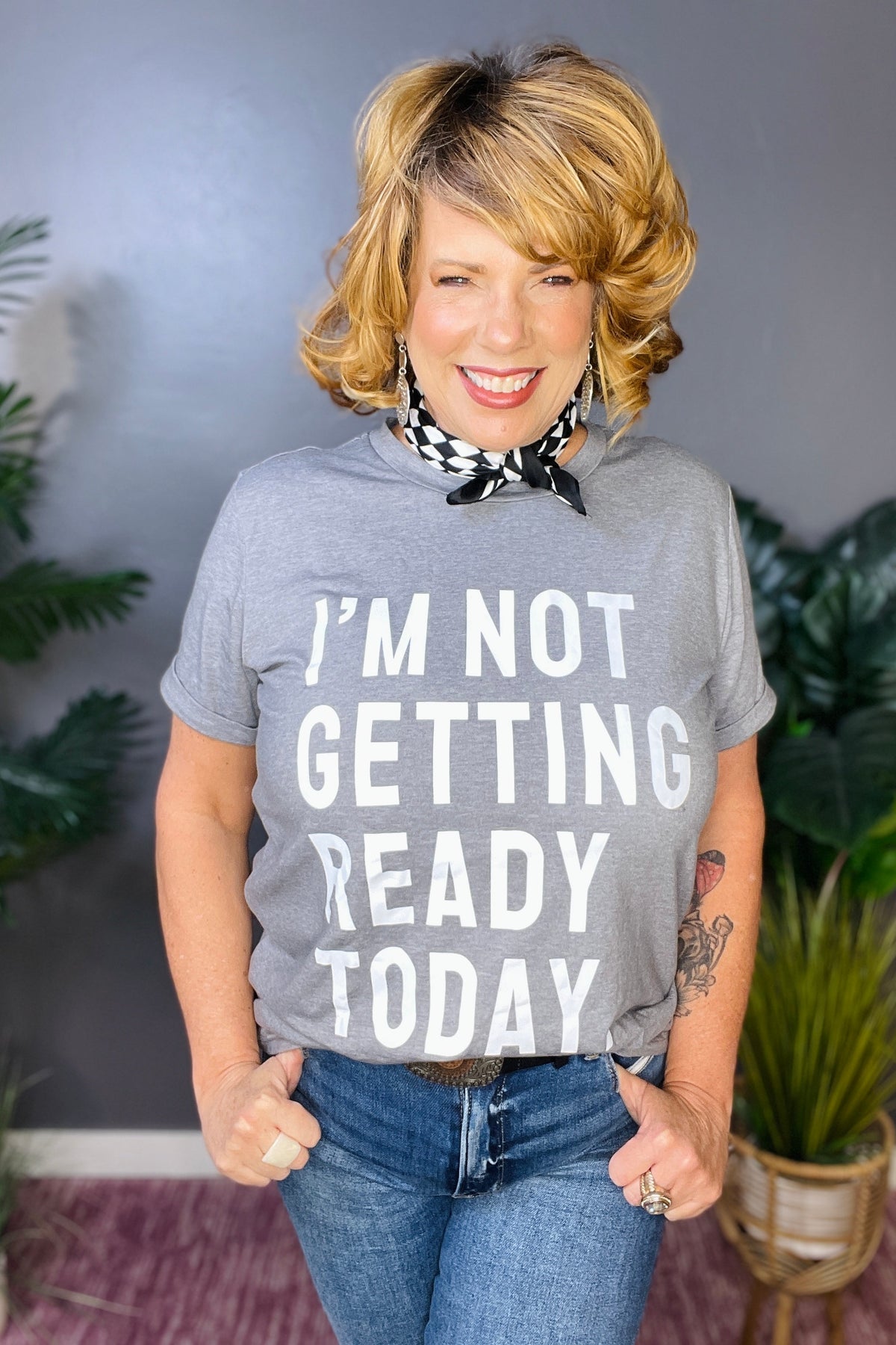 I'M NOT GETTING READY TODAY Graphic Tee