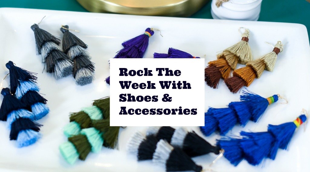 Rock The Week With Shoes & Accessories