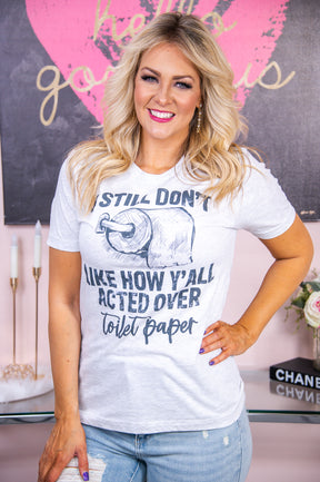 Don't Like How Y'all Acted Over Toilet Paper Ash Graphic Tee - A2730AH