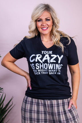 Your Crazy Is Showing Black Graphic Tee - A3524BK