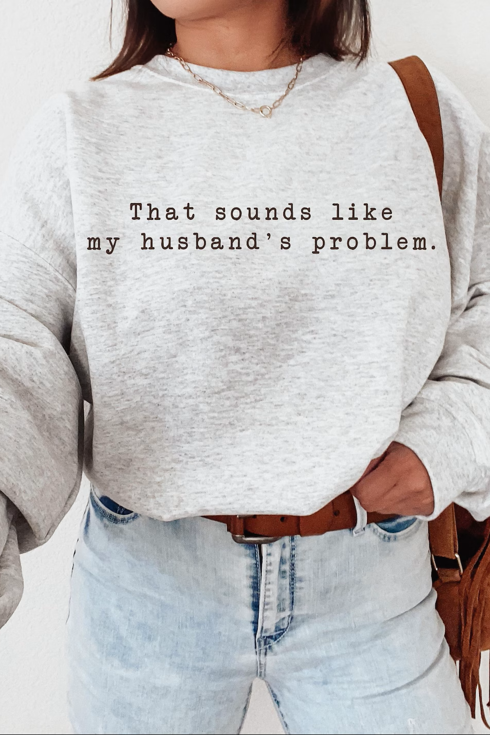 My Husband's Problem Graphic Tee and Sweatshirt