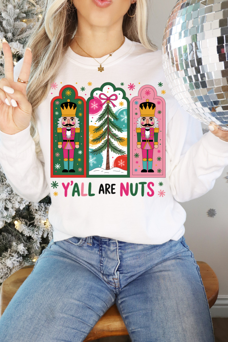 Y'All Are Nuts Graphic Tee and Sweatshirt