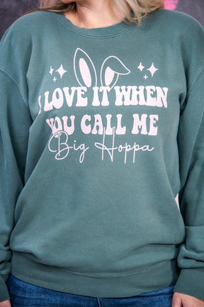 I Love It When You Call Me Big Hoppa Alpine Green Graphic Sweatshirt - A2609AGN